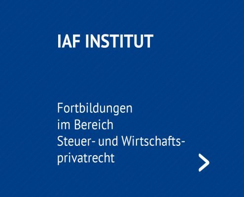 IAF Institut - Fortbildungen im Bereich Steuer- und Wirtschaftsprivatrecht