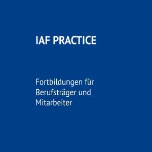 IAF Practice - Fortbildungen für Berufsträger und Mitarbeiter